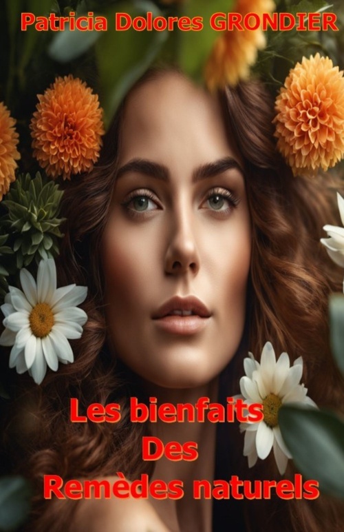 Couverture ebook de Les Bienfaits des Remèdes Naturels, de Patricia Dolores Grondier