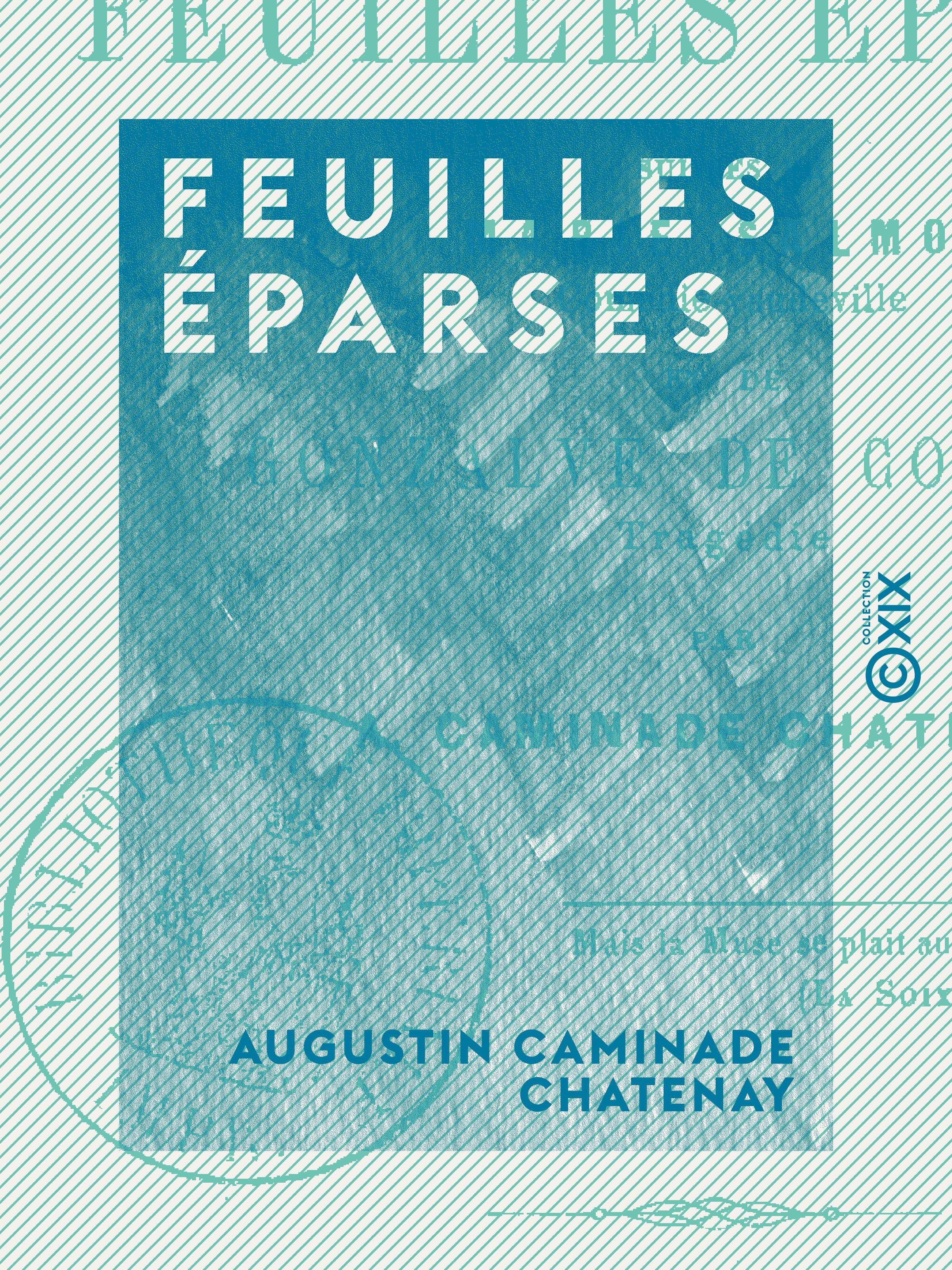 ebook cover of Feuilles éparses - Suivies de Marie Salmon, comédie-vaudeville et de Gonzalve de Cordoue, tragédie, by Augustin Caminade Chatenay