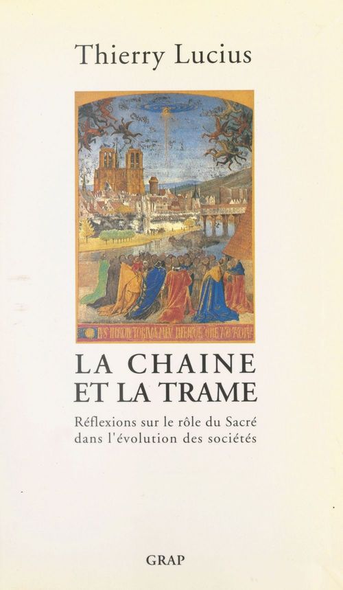 Couverture ebook de La Chaîne et la Trame : réflexions sur le rôle du sacré dans l'évolution des sociétés, de Thierry Lucius