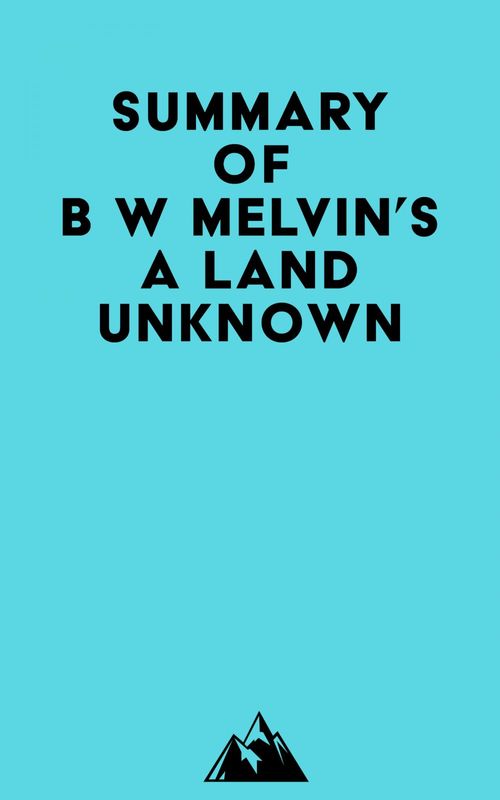 ebook cover of Summary of B W Melvin's A Land Unknown, by Everest Media