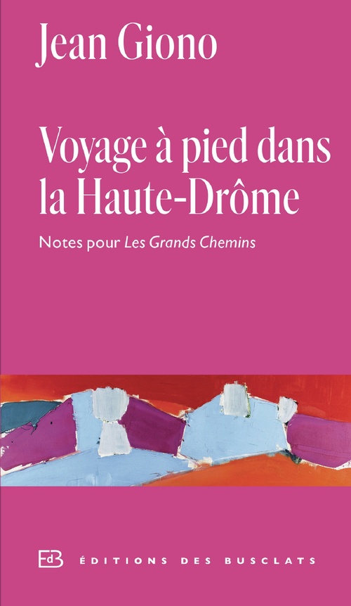 ebook cover of Voyage à pied dans la Haute-Drôme. Notes pour Les Grands Chemins, by Jean Giono