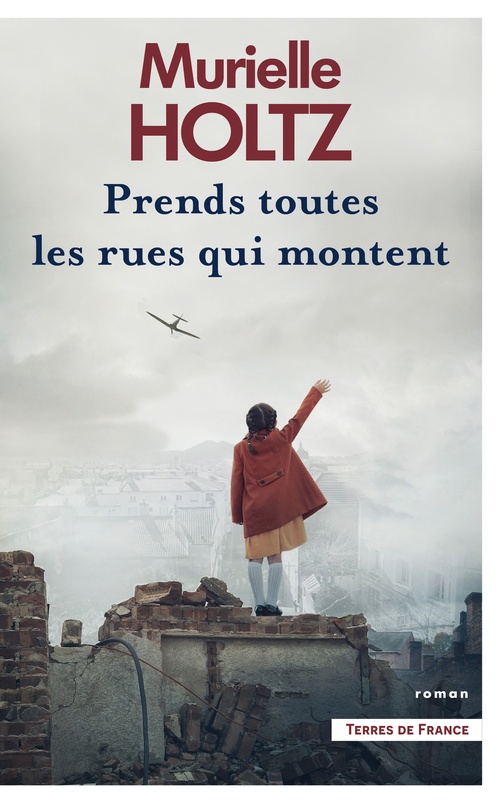 Couverture ebook de Prends toutes les rues qui montent, de Murielle Holtz