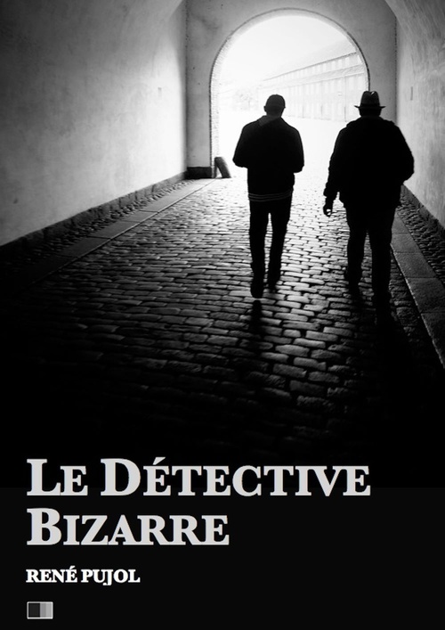 Couverture ebook de Le Détective Bizarre, de Rene Pujol