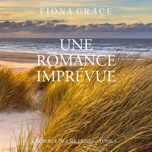 audiobook cover of Une Romance Imprévue (L'auberge de l'île Dune - Tome 3), by Fiona Grace