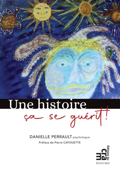 Couverture ebook de Une histoire ça se guérit, de Danielle Perrault
