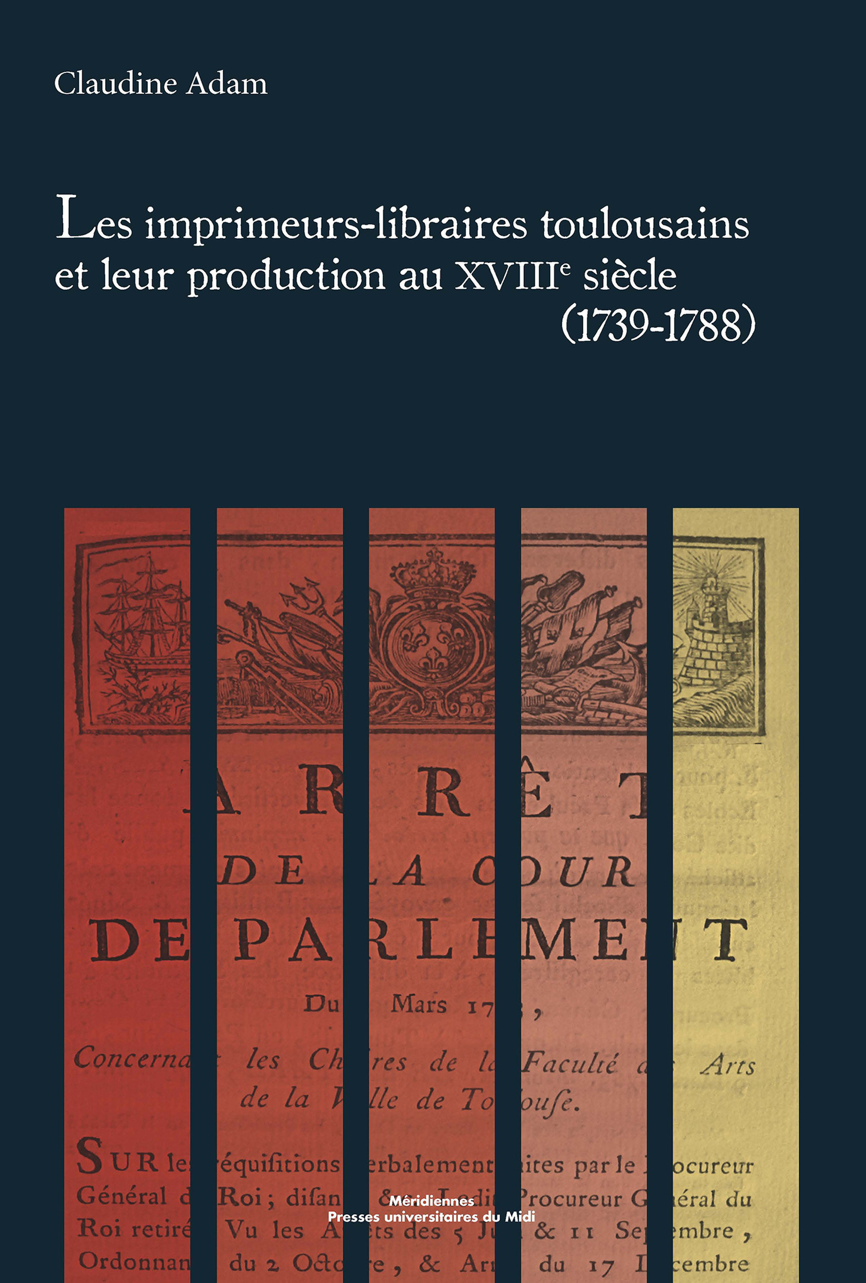 ebook cover of Les imprimeurs-libraires toulousains et leur production au XVIIIe siècle (1739-1788), by Claudine Adam