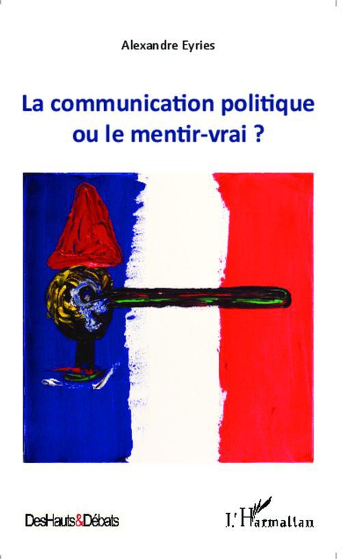 ebook cover of La communication politique ou le mentir vrai ?, by Alexandre Eyries