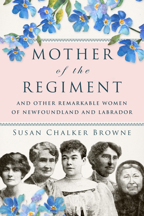 Couverture ebook de Mother of the Regiment and Other Remarkable Women of Newfoundland and Labrador, de Susan Chalker Browne