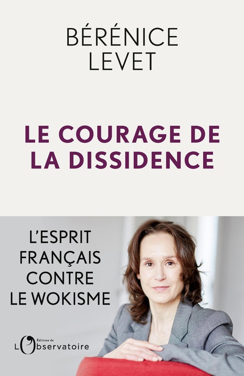 ebook cover of Le Courage de la dissidence : L'esprit français contre le wokisme, by Bérénice Levet