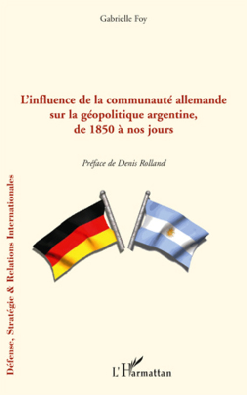 ebook cover of L'influence de la communauté allemande sur la géopolitique argentine, de 1850 à nos jours, by Gabrielle Foy