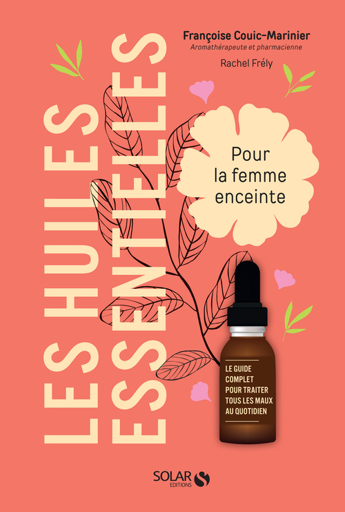 ebook cover of Les huiles essentielles pour la femme enceinte, by Françoise Couic-Marinier, Rachel Frély