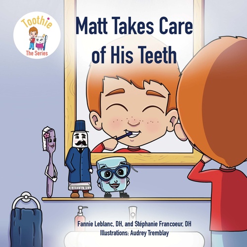 Couverture ebook de Matt Takes Care of His Teeth, de Fannie Leblanc, Stéphanie Francoeur