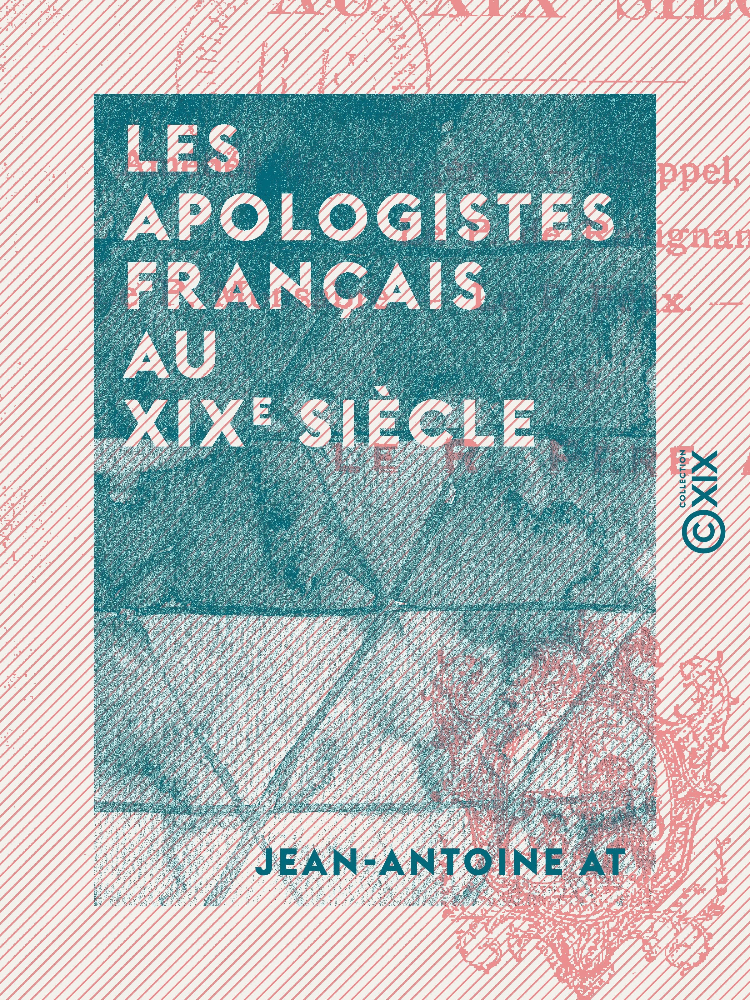 Couverture ebook de Les Apologistes français au XIXe siècle, de Jean-Antoine At