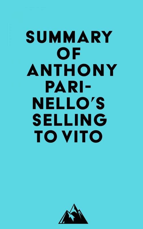 Couverture ebook de Summary of Anthony Parinello's Selling To Vito, de Everest Media