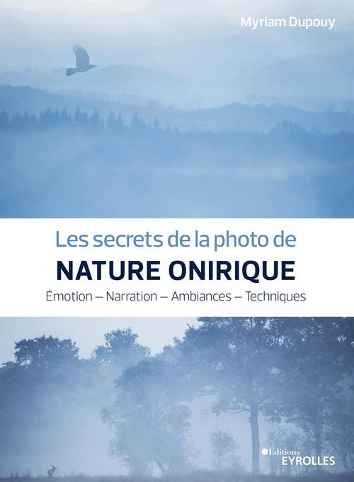 Couverture ebook de Les secrets de la photo de nature onirique, de Myriam Dupouy