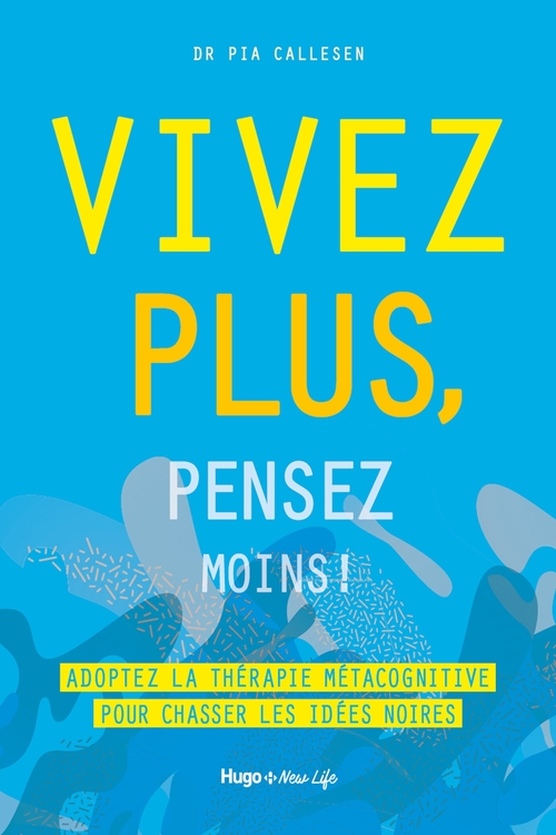Couverture ebook de Vivez plus, pensez moins, de Pia Callesen, Valerie de Sahb
