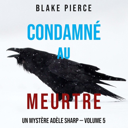 Couverture audiobook de Condamné au meurtre (Un Mystère Adèle Sharp - Volume 5), de Blake Pierce