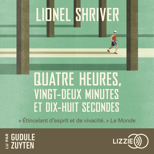 Couverture audiobook de Quatre heures, Vingt-deux minutes et Dix-huit secondes, de Lionel Shriver