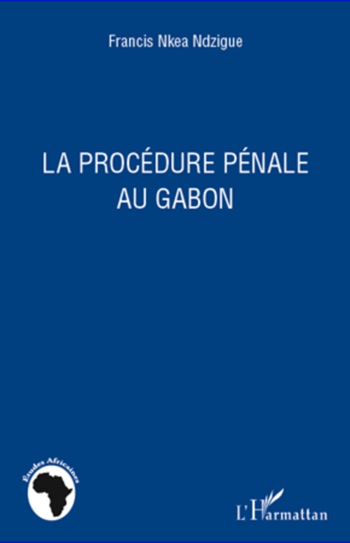 Couverture ebook de La procédure pénale au Gabon, de Francis Nkea ndzigue