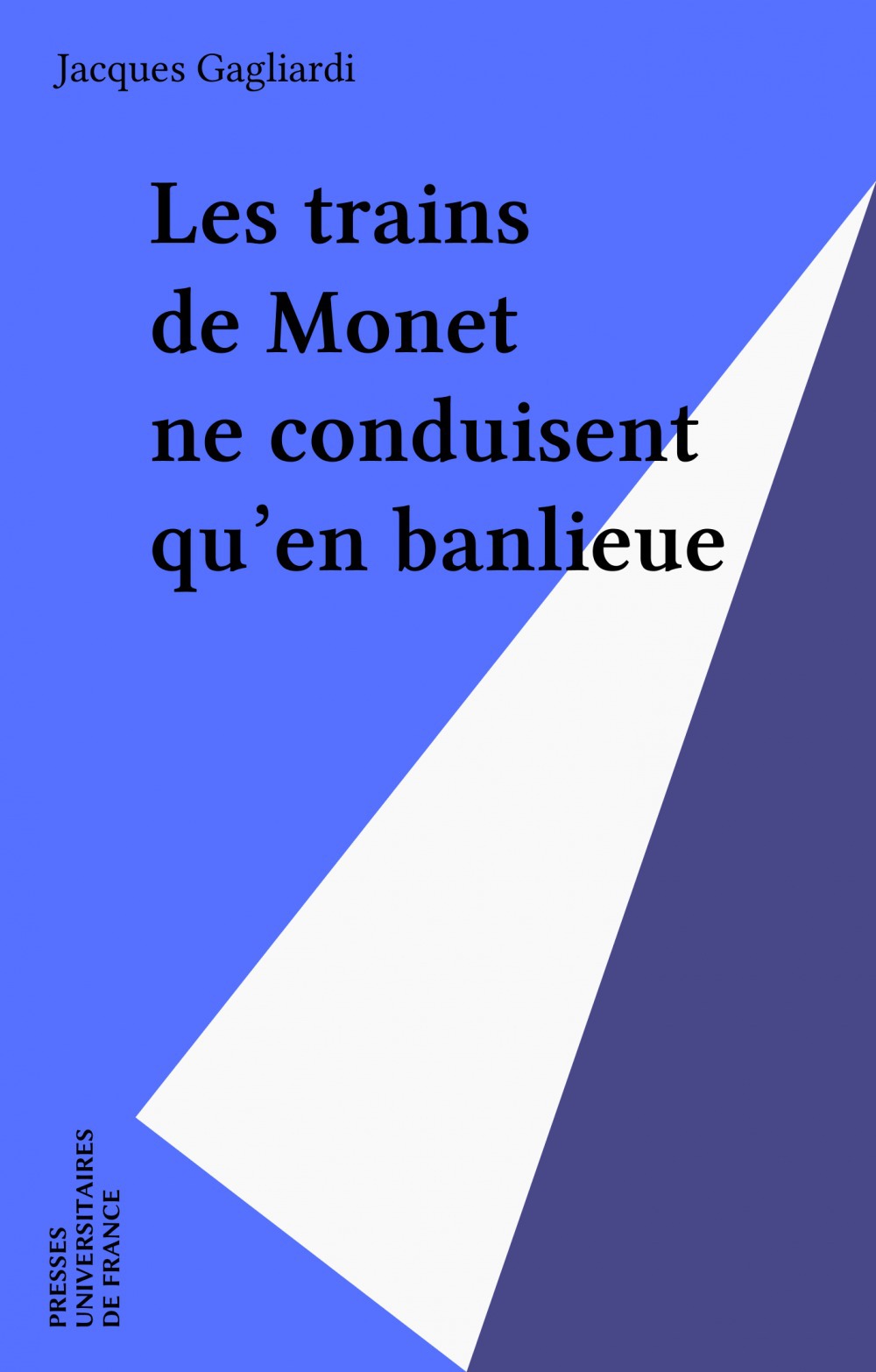 Couverture ebook de Les trains de Monet ne conduisent qu'en banlieue, de