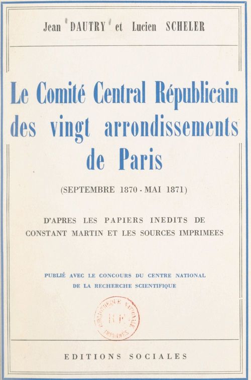 ebook cover of Le Comité central républicain des vingt arrondissements de Paris, septembre 1870-mai 1871, by Jean Dautry, Lucien Scheler