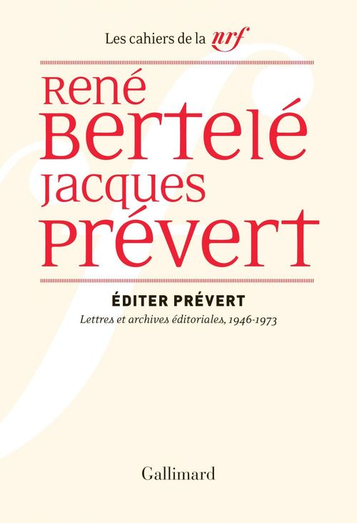 Couverture ebook de Éditer Prévert. Lettres et archives éditoriales, 1946-1973, de René Bertele, Jacques Prévert