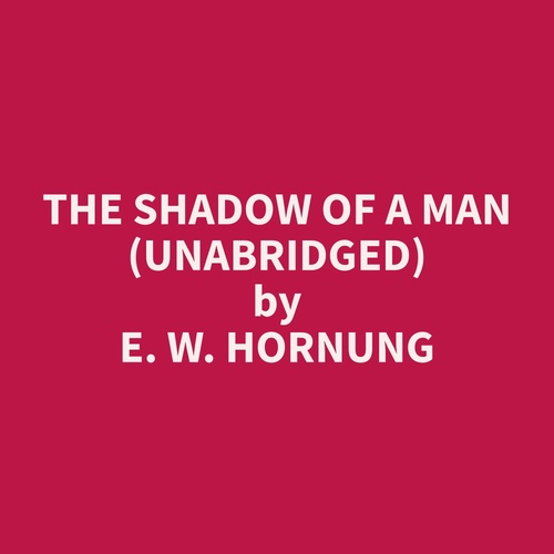 Couverture audiobook de The Shadow of a Man (Unabridged), de E. W. Hornung