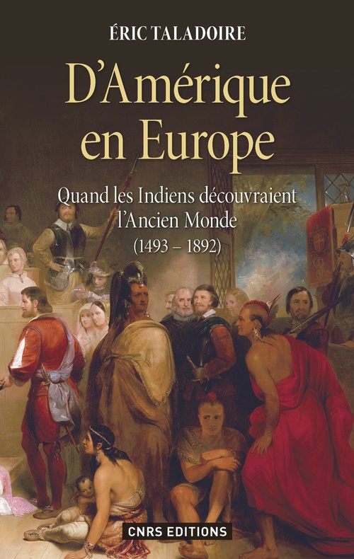 Couverture ebook de D'Amérique en Europe. Quand les Indiens découvraient l'ancien monde 1493-1892, de Eric Taladoire