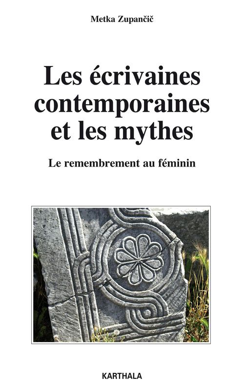 ebook cover of Les écrivaines contemporaines et les mythes - Le remembrement au féminin, by Metka Zupancic