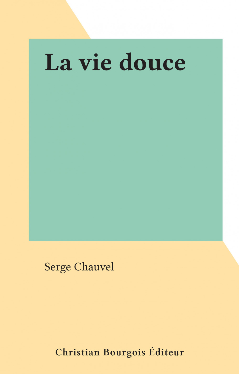 ebook cover of La vie douce, by Serge Chauvel