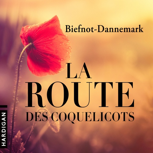 Couverture audiobook de La Route des coquelicots, de Francis Dannemark, Véronique Biefnot