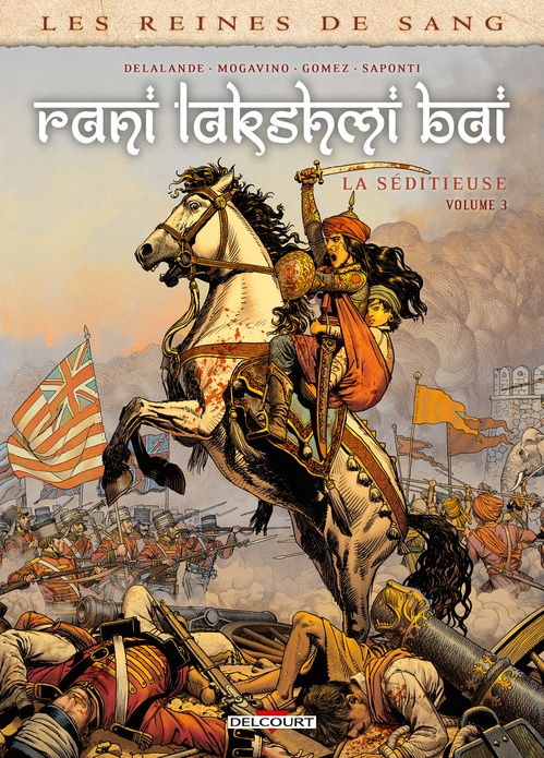 Couverture ebook de Les Reines de sang - Rani Lakshmi Bai, la séditieuse T03, de Simona Mogavino, Arnaud Delalande, Carlos Gomez