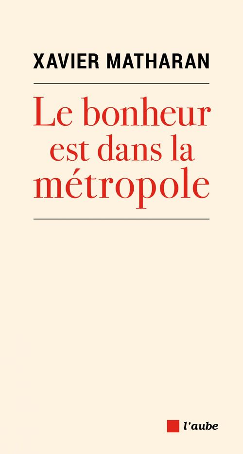 ebook cover of Le bonheur est dans la métropole, by Xavier Matharan
