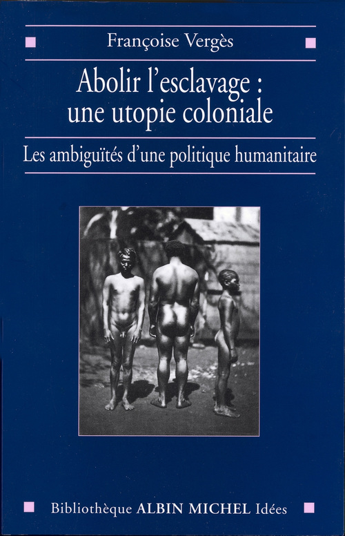 Couverture ebook de Abolir l'esclavage : une utopie coloniale, de Françoise Vergès