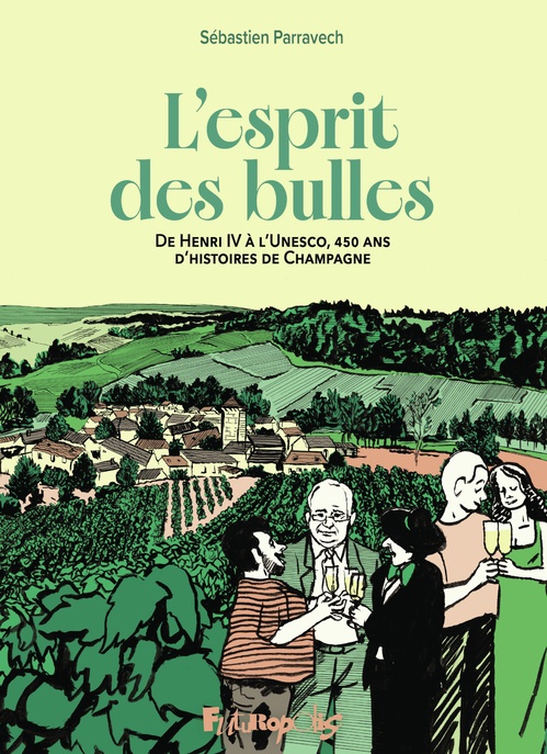 Couverture ebook de L'esprit des bulles. De Henri IV à l'Unesco, 450 ans d'histoire de Champagne, de Sébastien Parravech