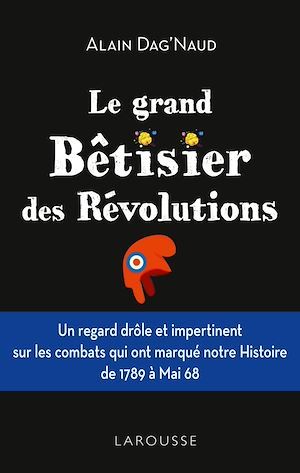 Couverture ebook de Le grand Bêtisier des révolutions, de Alain Dag'Naud