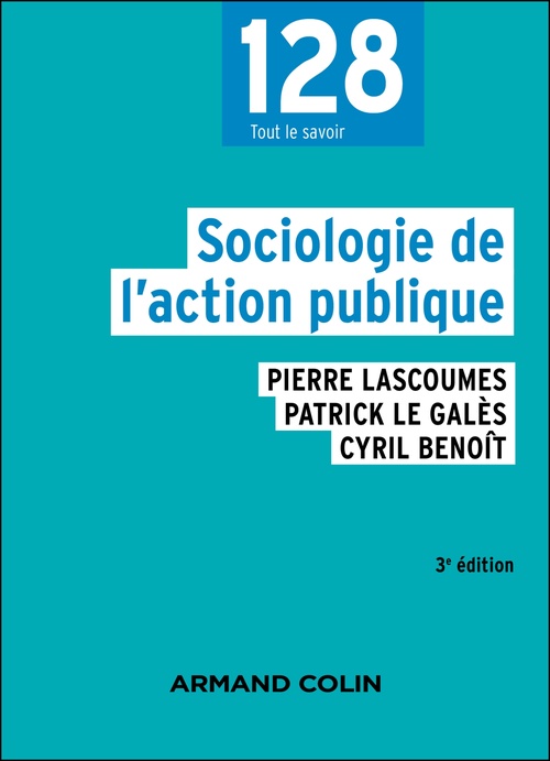 Couverture ebook de Sociologie de l'action publique - 3e éd., de Pierre Lascoumes, Patrick Le Galès, Cyril Benoît