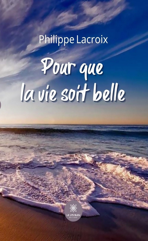 ebook cover of Pour que la vie soit belle, by Philippe Lacroix