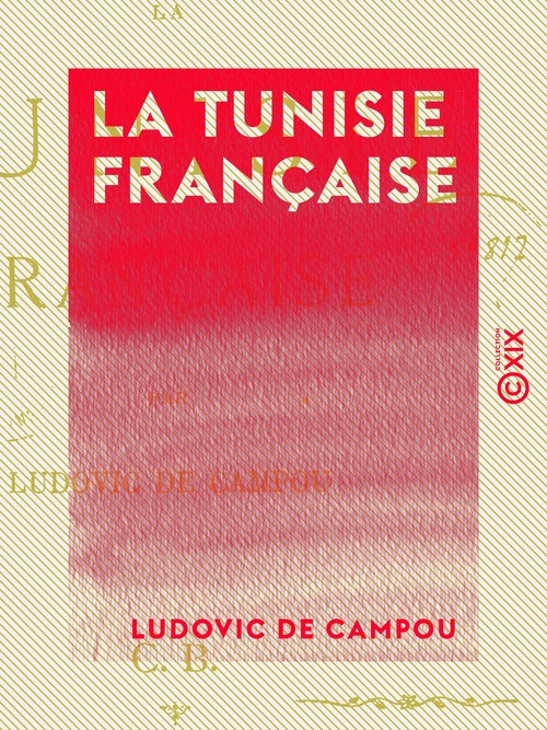 Couverture ebook de La Tunisie française, de Ludovic De Campou
