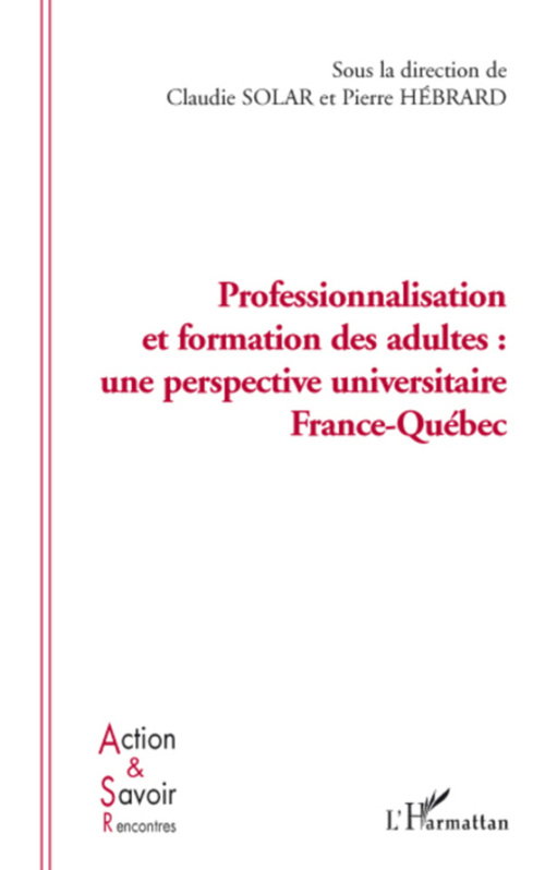 ebook cover of Professionnalisation et formation des adultes: une perspective universitaire France-Québec, by Pierre Hébrard, Claudie Solar