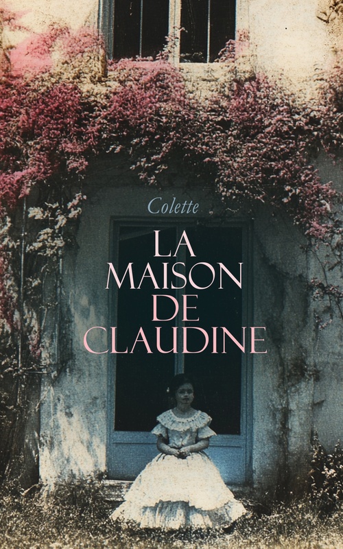 ebook cover of La Maison de Claudine, by Colette