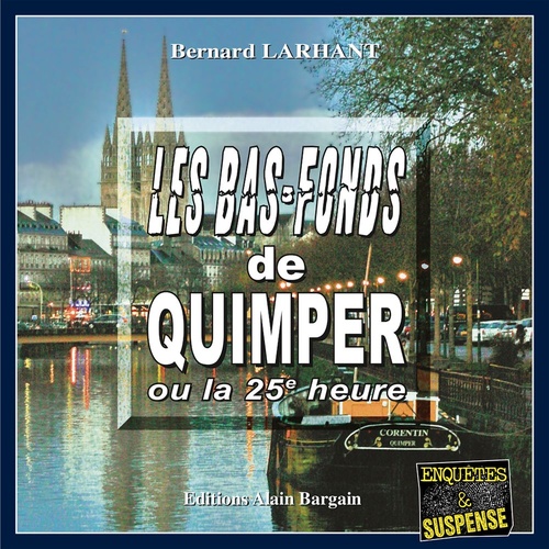audiobook cover of Les bas fonds de Quimper ou la 25e heure, by Bernard Larhant