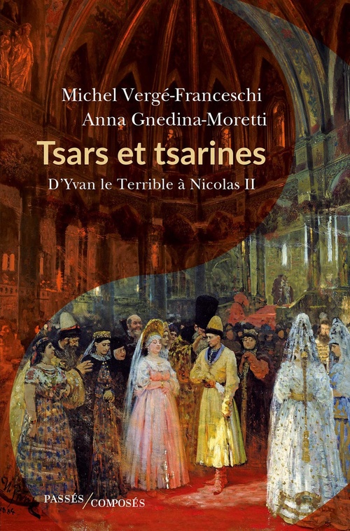 Couverture ebook de Tsars et Tsarines : D'Yvan le Terrible à Nicolas II, de Michel Vergé-Franceschi, Anna Moretti