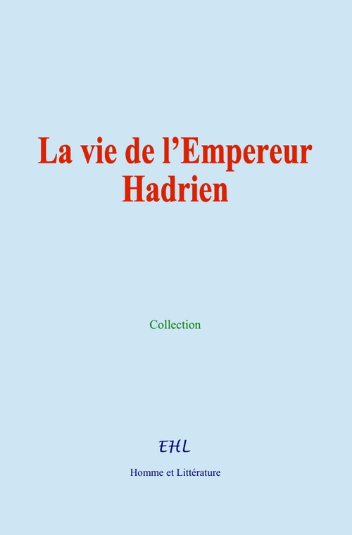 ebook cover of La vie de l´Empereur Hadrien, by Collection