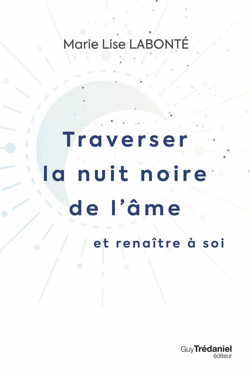 Couverture ebook de Traverser la nuit noire de l'âme et renaître à soi, de Marie-Lise Labonté
