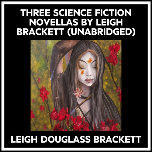 Couverture audiobook de Three Science Fiction Novellas By Leigh Brackett (Unabridged), de Leigh Douglass Brackett