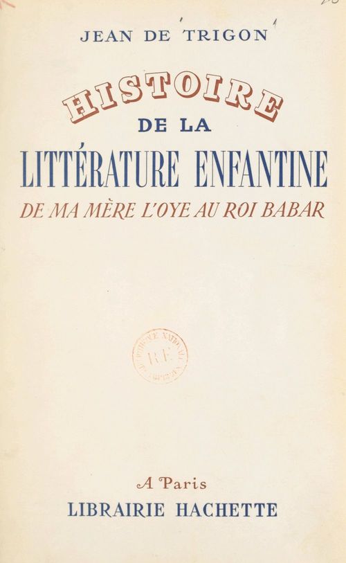 Couverture ebook de Histoire de la littérature enfantine, de "Ma mère l'Oye" au "Roi Babar", de Jean De Trigon