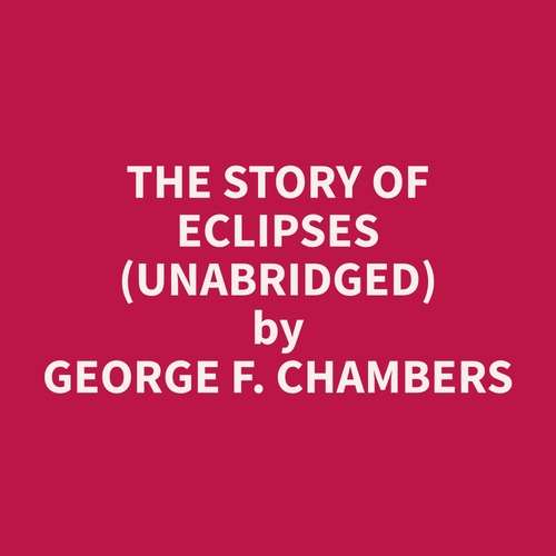 audiobook cover of The Story of Eclipses (Unabridged), by George F. Chambers