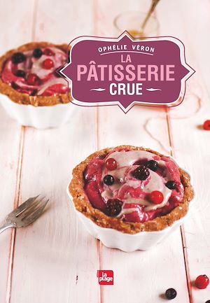 Couverture ebook de La pâtisserie crue, de Ophélie VERON