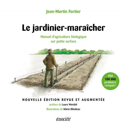 ebook cover of Le jardinier-maraîcher - 2ème édition, by Jean-Martin Fortier, Marie Bilodeau
